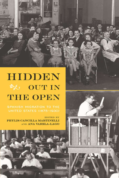 Book cover of Hidden Out in the Open: Spanish Migration to the United States (1875-1930)
