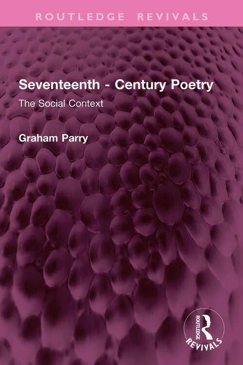 Book cover of Seventeenth - Century Poetry: The Social Context (Routledge Revivals)