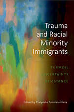 Book cover of Trauma and Racial Minority Immigrants: Turmoil, Uncertainty, and Resistance (Cultural, Racial, and Ethnic Psychology Series)