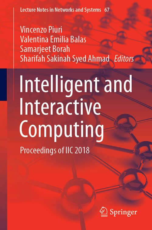 Book cover of Intelligent and Interactive Computing: Proceedings of IIC 2018 (1st ed. 2019) (Lecture Notes in Networks and Systems #67)