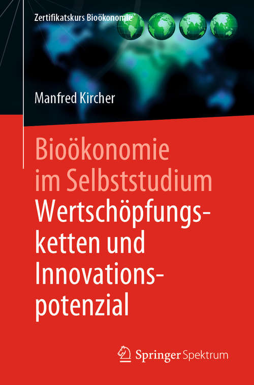 Book cover of Bioökonomie im Selbststudium: Wertschöpfungsketten und Innovationspotenzial (1. Aufl. 2020) (Zertifikatskurs Bioökonomie)