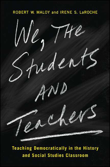 Book cover of We, the Students and Teachers: Teaching Democratically in the History and Social Studies Classroom