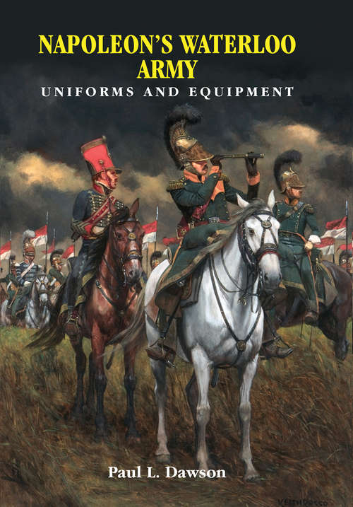 Book cover of Napoleon's Waterloo Army: Uniforms and Equipment