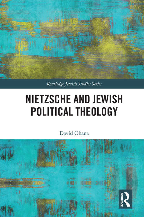 Book cover of Nietzsche and Jewish Political Theology (Routledge Jewish Studies Series)