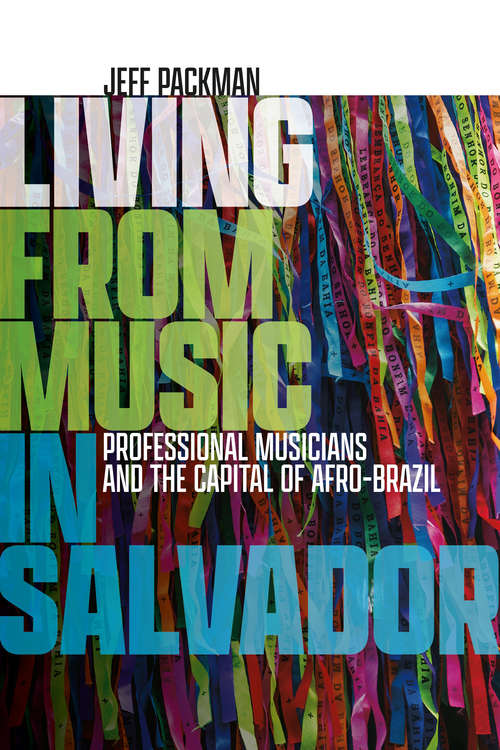 Book cover of Living from Music in Salvador: Professional Musicians and the Capital of Afro-Brazil (Music / Culture)