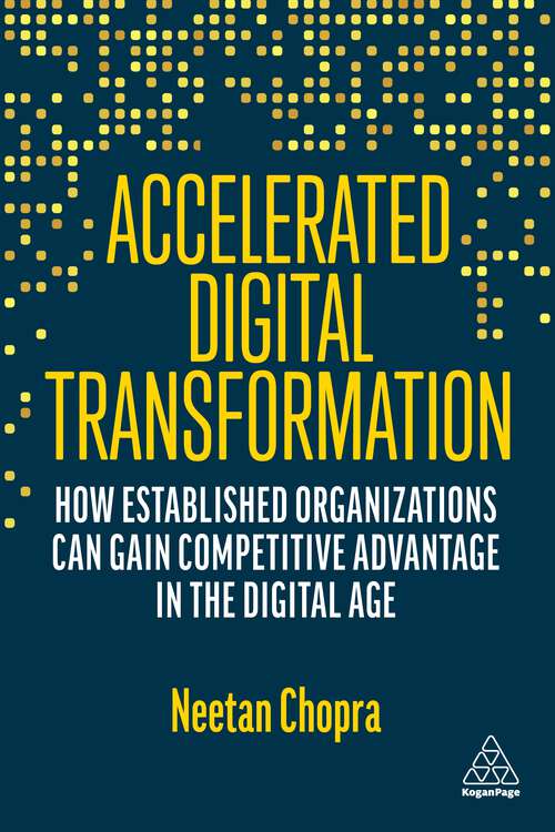 Book cover of Accelerated Digital Transformation: How Established Organizations Can Gain Competitive Advantage in the Digital Age