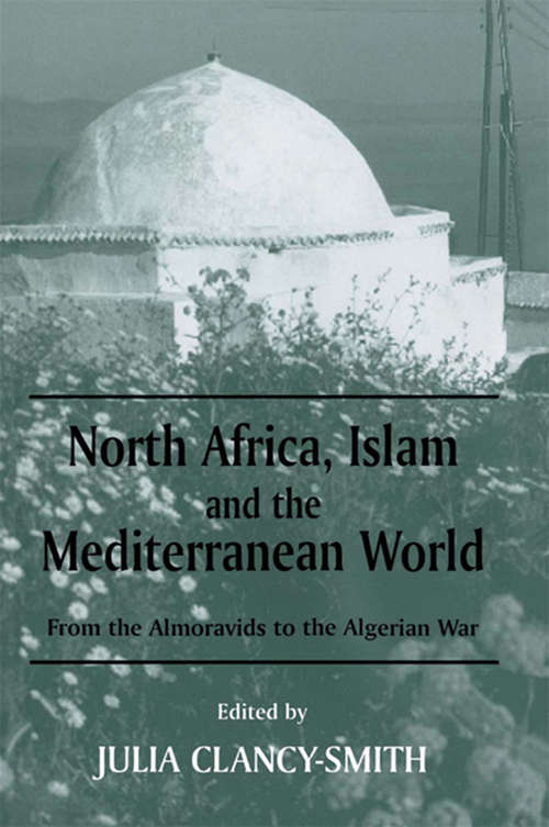 Book cover of North Africa, Islam and the Mediterranean World: From the Almoravids to the Algerian War (History and Society in the Islamic World)