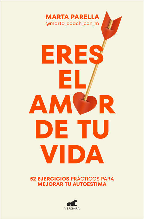 Book cover of Eres el amor de tu vida: 52 ejercicios prácticos para mejorar tu autoestima