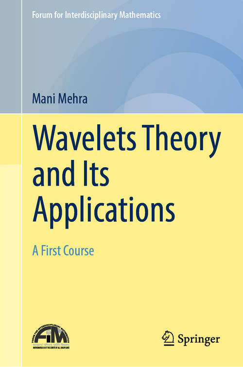 Book cover of Wavelets Theory and Its Applications: A First Course (Forum for Interdisciplinary Mathematics)