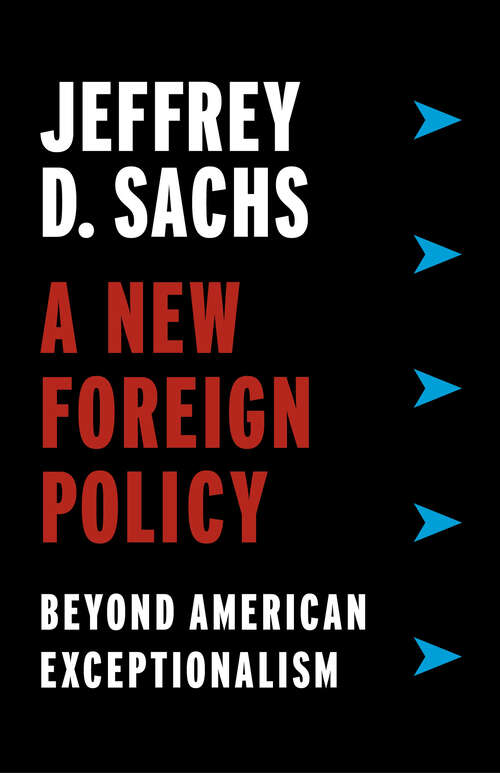 Book cover of A New Foreign Policy: Beyond American Exceptionalism