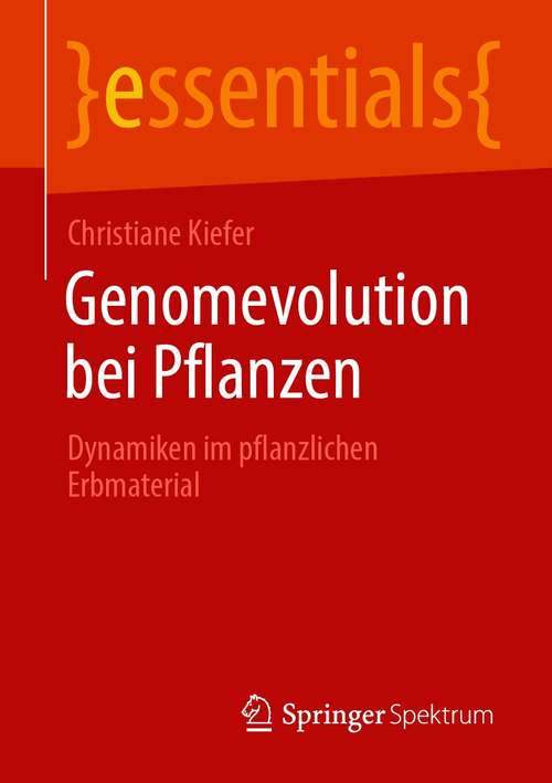 Book cover of Genomevolution bei Pflanzen: Dynamiken im pflanzlichen Erbmaterial (1. Aufl. 2021) (essentials)