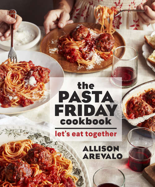 Book cover of The Pasta Friday Cookbook: Let's Eat Together