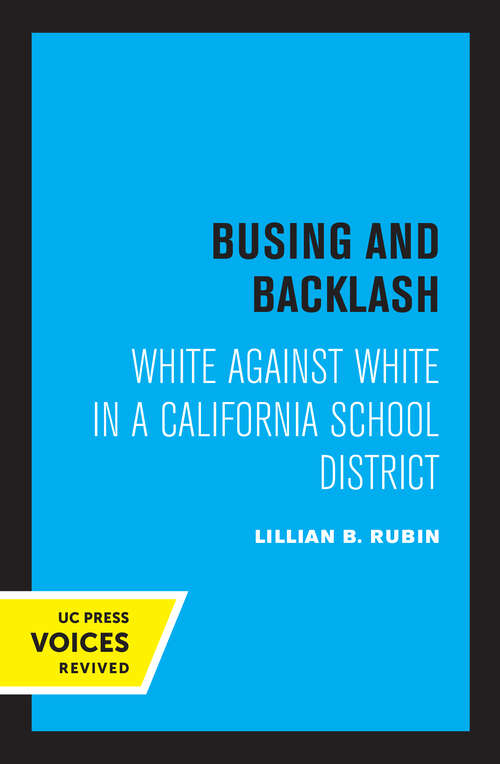 Book cover of Busing and Backlash: White against White in a California School District