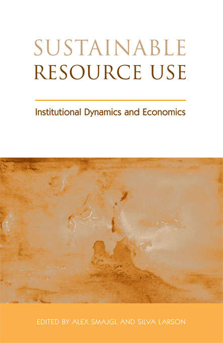 Book cover of Sustainable Resource Use: Institutional Dynamics and Economics (Earthscan Research Editions)