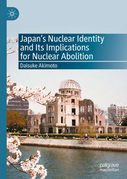 Book cover of Japan’s Nuclear Identity and Its Implications for Nuclear Abolition (1st ed. 2020)