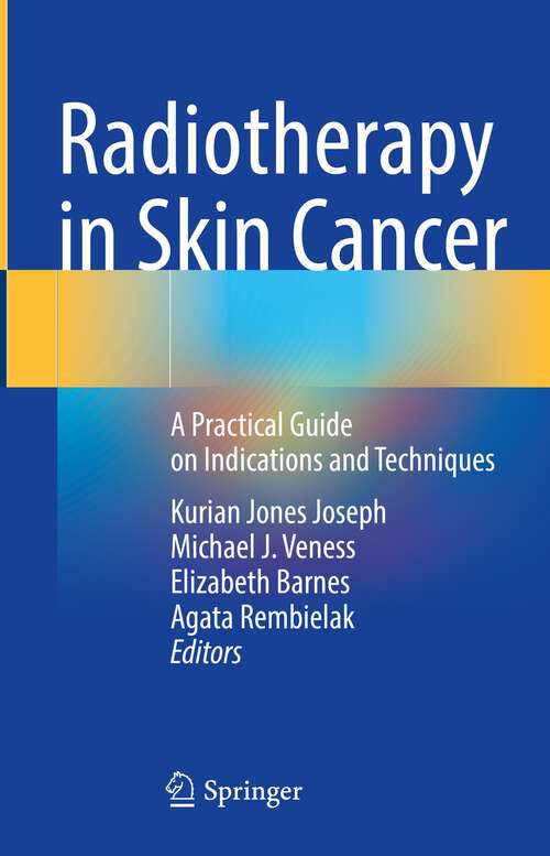 Book cover of Radiotherapy in Skin Cancer: A Practical Guide on Indications and Techniques (1st ed. 2023)