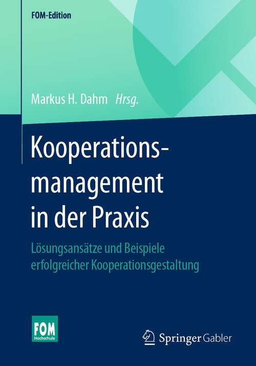 Book cover of Kooperationsmanagement in der Praxis: Lösungsansätze und Beispiele erfolgreicher Kooperationsgestaltung (1. Aufl. 2021) (FOM-Edition)