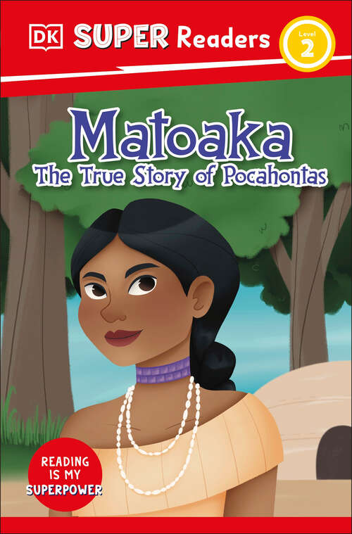 Book cover of DK Super Readers Level 2 Matoaka: The True Story of Pocahontas (DK Super Readers)