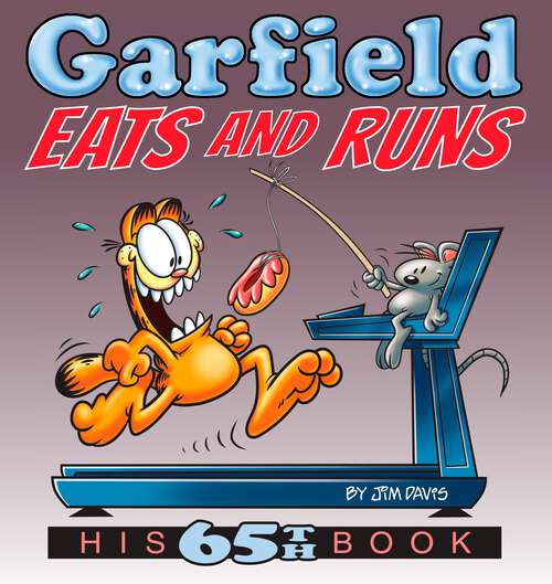 Book cover of Garfield Eats and Runs: His 65th Book (Garfield #65)