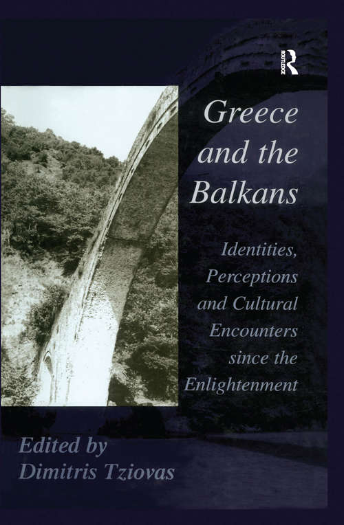 Book cover of Greece and the Balkans: Identities, Perceptions and Cultural Encounters since the Enlightenment