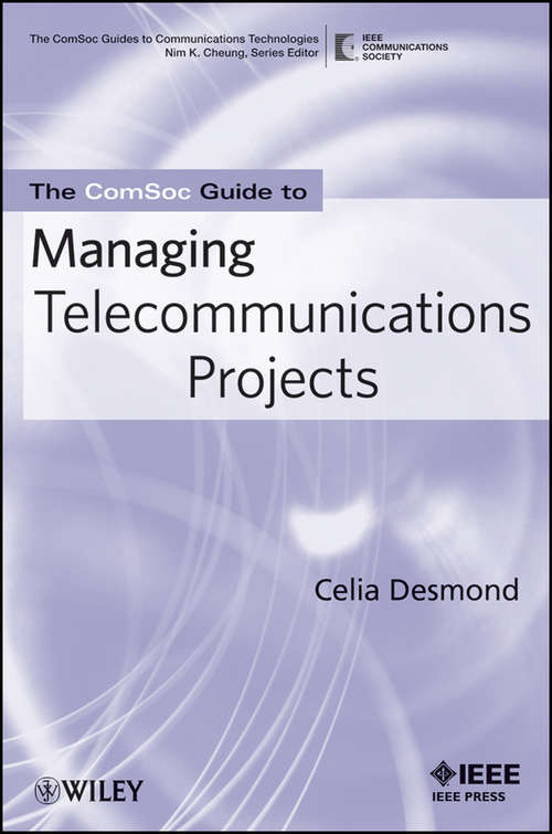 Book cover of The ComSoc Guide to Managing Telecommunications Projects (The ComSoc Guides to Communications Technologies #7)