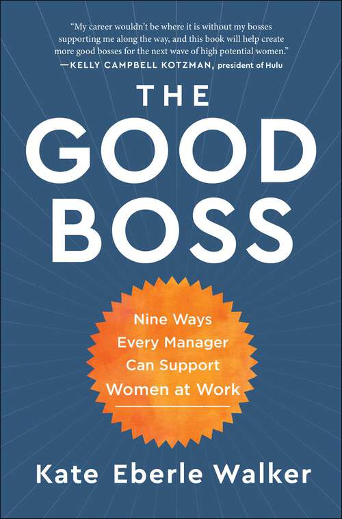 Book cover of The Good Boss: 9 Ways Every Manager Can Support Women at Work