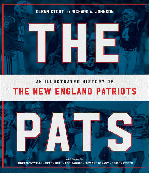 Book cover of The Pats: An Illustrated History of the New England Patriots