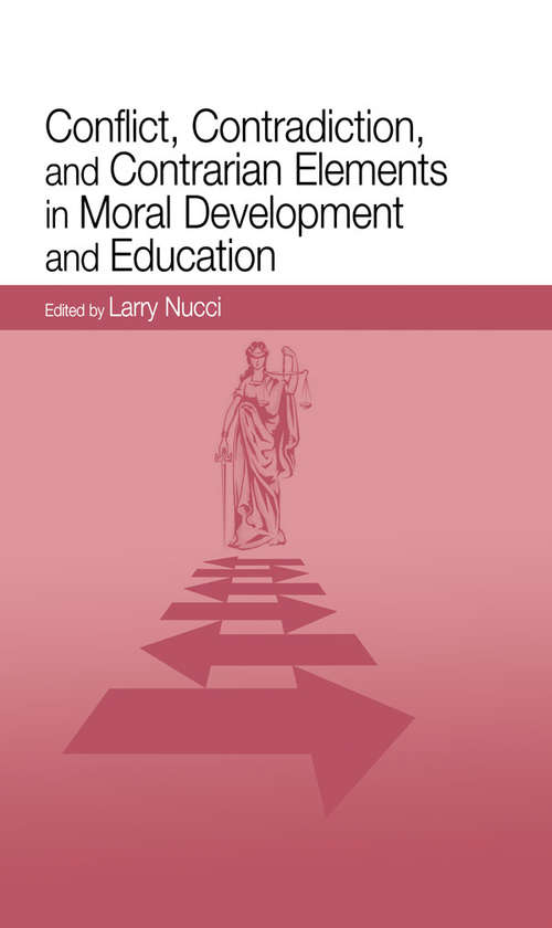 Book cover of Conflict, Contradiction, and Contrarian Elements in Moral Development and Education