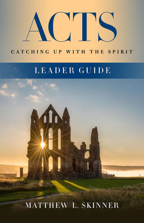 Book cover of Acts Leader Guide: Catching Up with the Spirit (Acts)