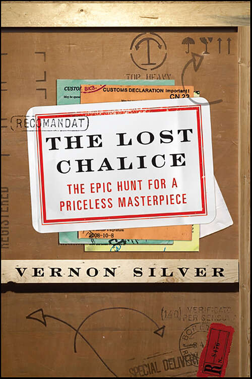 Book cover of The Lost Chalice: The Real-Life Chase for One of the World's Rarest Masterpieces—a Priceless 2,500-Year-Old Artifact Depicting the Fall of Troy