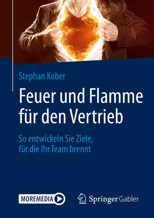 Book cover of Feuer und Flamme für den Vertrieb: So entwickeln Sie Ziele, für die Ihr Team brennt (1. Aufl. 2019)