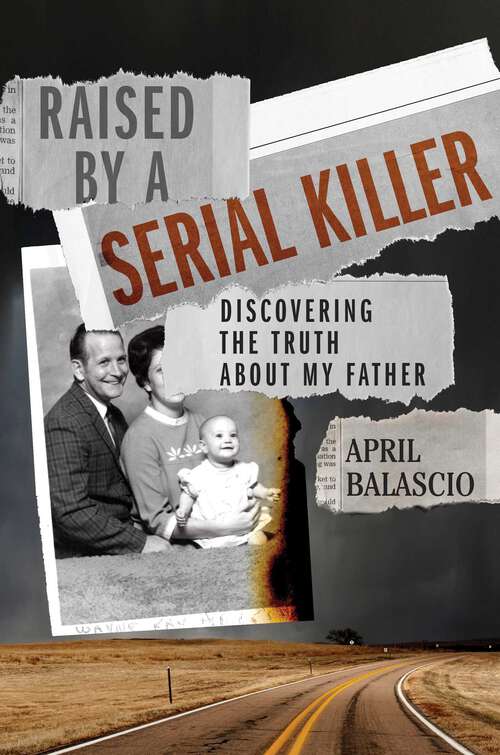 Book cover of Raised by a Serial Killer: Discovering the Truth About My Father