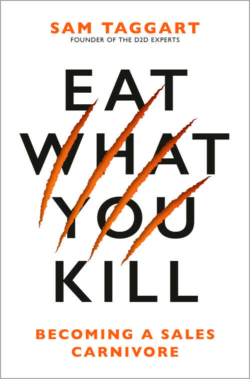 Book cover of Eat What You Kill: Becoming a Sales Carnivore