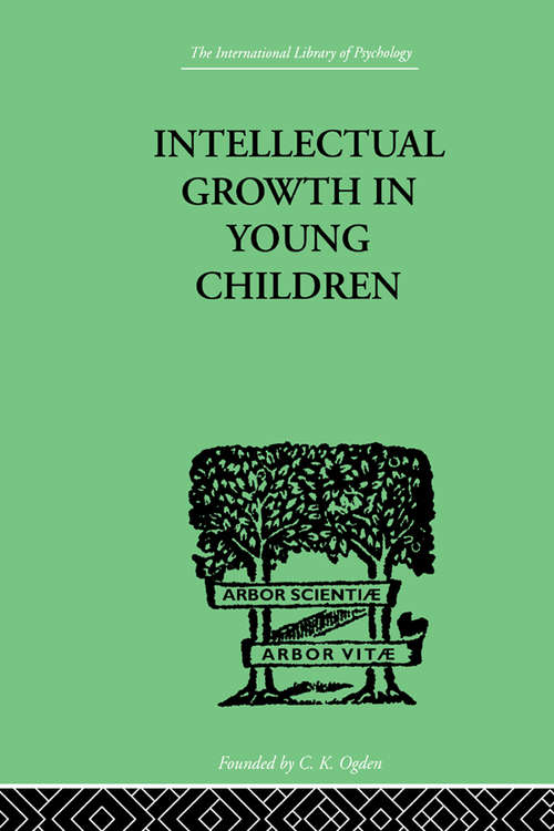 Book cover of Intellectual Growth In Young Children: With an Appendix on Children's "Why" Questions by Nathan Isaacs