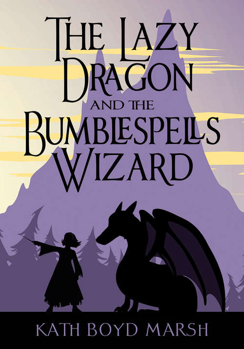 Book cover of The Lazy Dragon and  Bumblespells Wizard