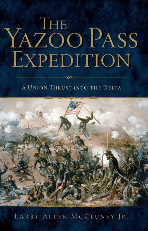 Book cover of Yazoo Pass Expedition, The: A Union Thrust into the Delta (Civil War Series)