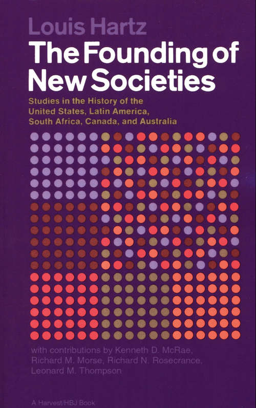 Book cover of The Founding of New Societies: Studies in the History of the United States, Latin America, South Africa, Canada, and Australia