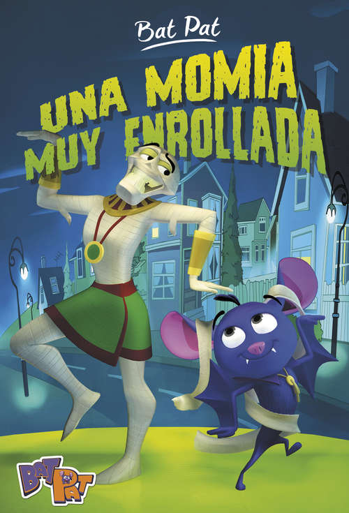 Book cover of Una momia muy enrollada (Serie Bat Pat #2)