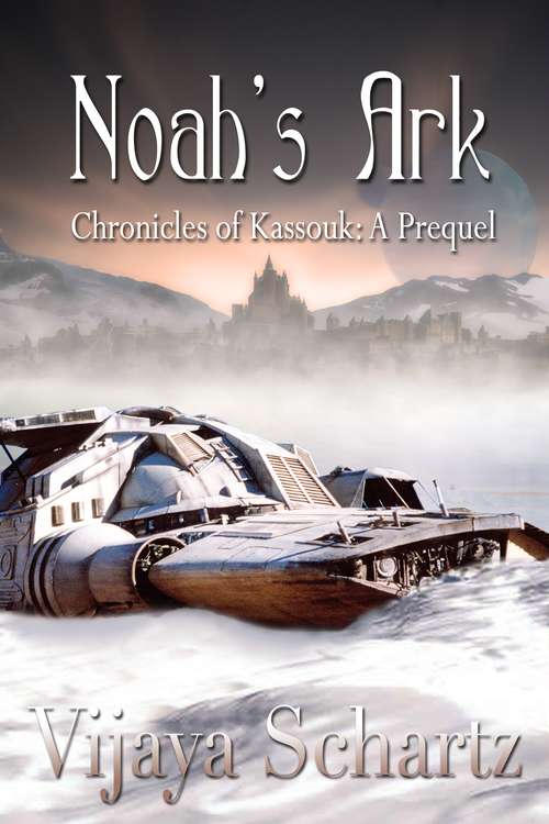 Book cover of Noah's Ark: Chronicles of Kassouk: A Prequel (Chronicles of Kassouk #1)