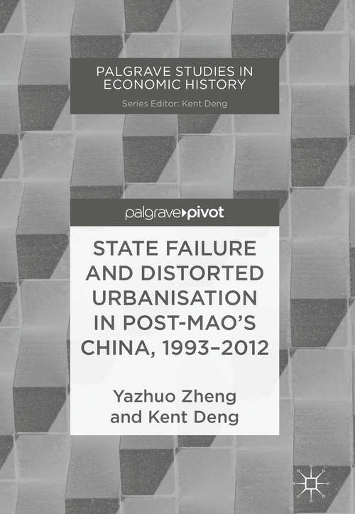 Book cover of State Failure and Distorted Urbanisation in Post-Mao's China, 1993–2012 (Palgrave Studies in Economic History)