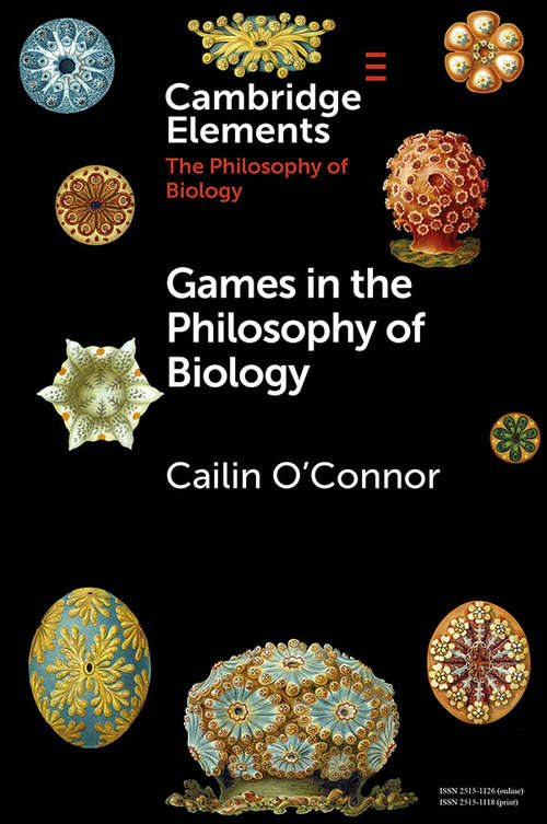 Book cover of Games in the Philosophy of Biology (Elements in the Philosophy of Biology)