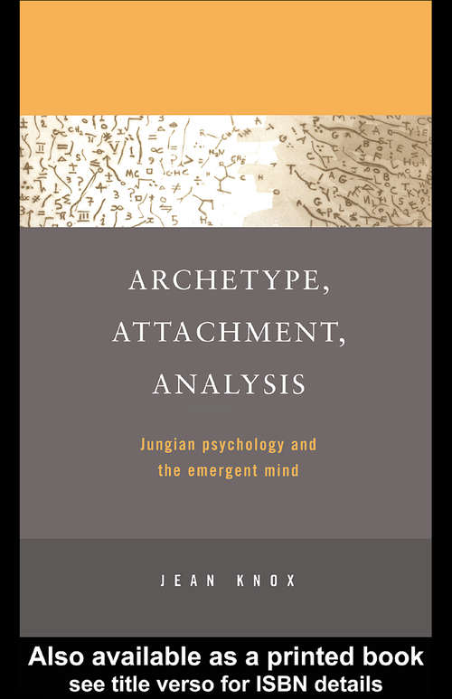Book cover of Archetype, Attachment, Analysis: Jungian Psychology and the Emergent Mind
