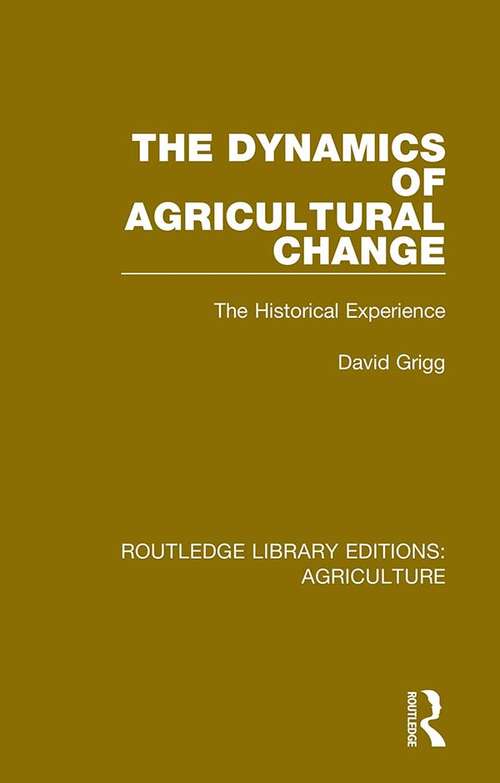 Book cover of The Dynamics of Agricultural Change: The Historical Experience (Routledge Library Editions: Agriculture #10)