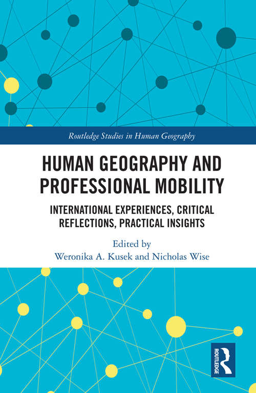 Book cover of Human Geography and Professional Mobility: International Experiences, Critical Reflections, Practical Insights (Routledge Studies in Human Geography)