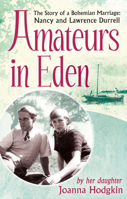 Book cover of Amateurs In Eden: The Story of a Bohemian Marriage: Nancy and Lawrence Durrell