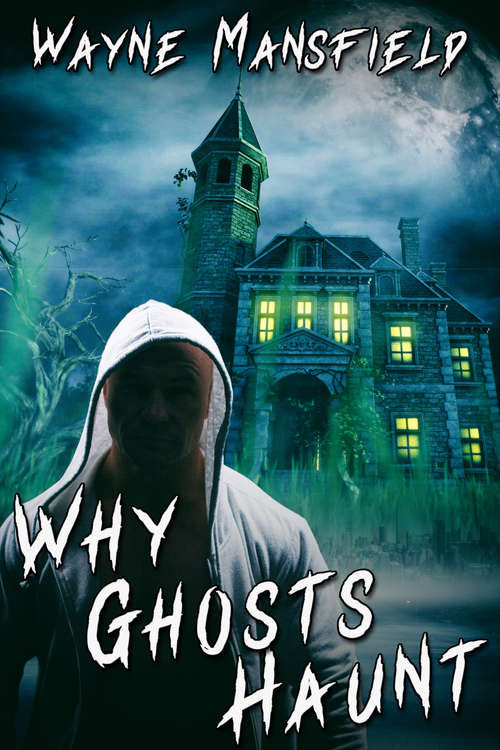 Book cover of Why Ghosts Haunt