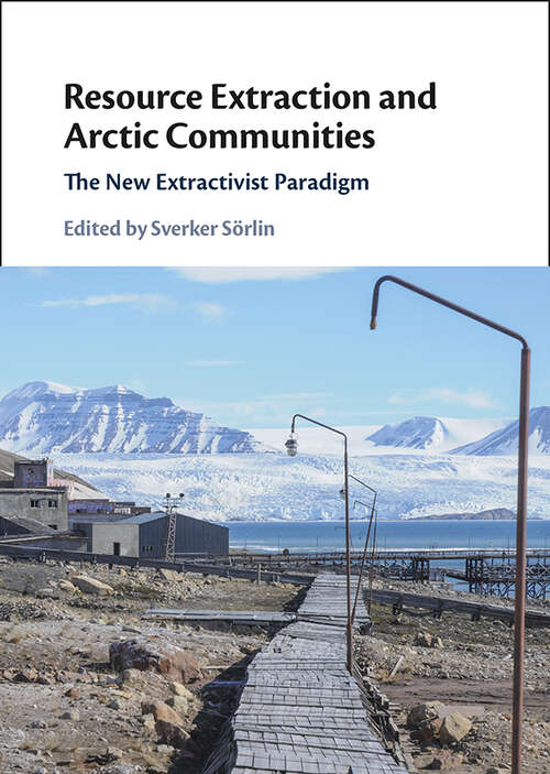 Book cover of Resource Extraction and Arctic Communities: The New Extractivist Paradigm