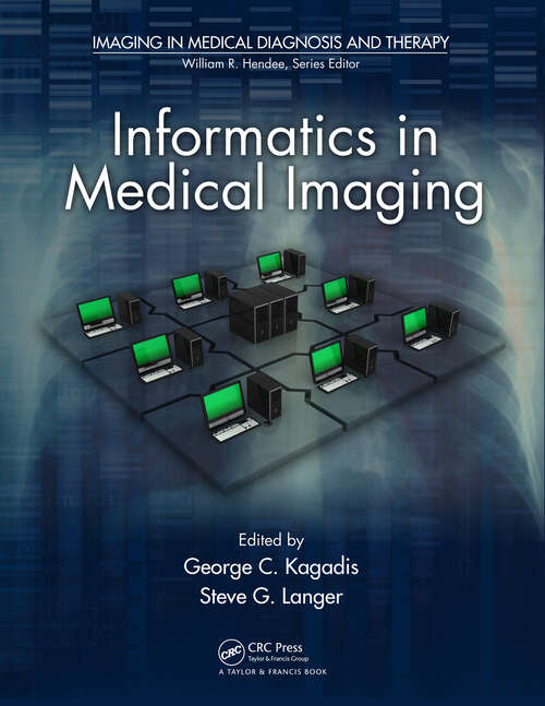 Book cover of Informatics in Medical Imaging (Imaging in Medical Diagnosis and Therapy)