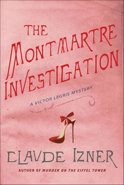 Book cover of The Montmartre Investigation: A Victor Legris Mystery (Victor Legris Mysteries #3)