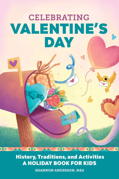 Book cover of Celebrating Valentine's Day: History, Traditions, and Activities – A Holiday Book for Kids (Holiday Books for Kids)